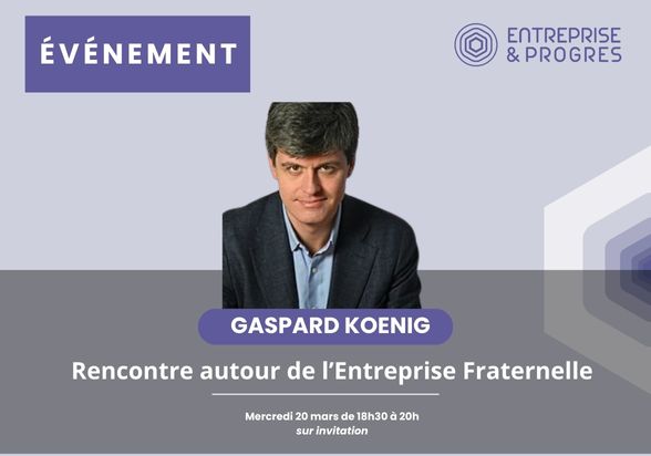 Gaspard Koenig chez Entreprise et Progrès