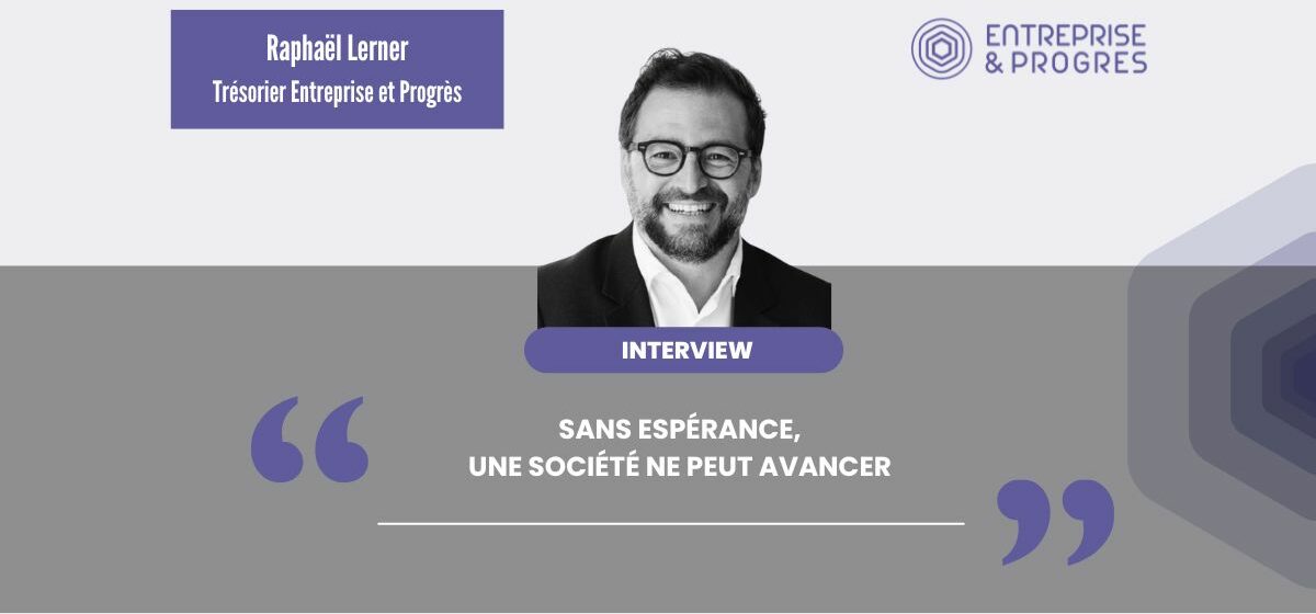 Interview Raphael Lerner pour Entreprise et Progrès