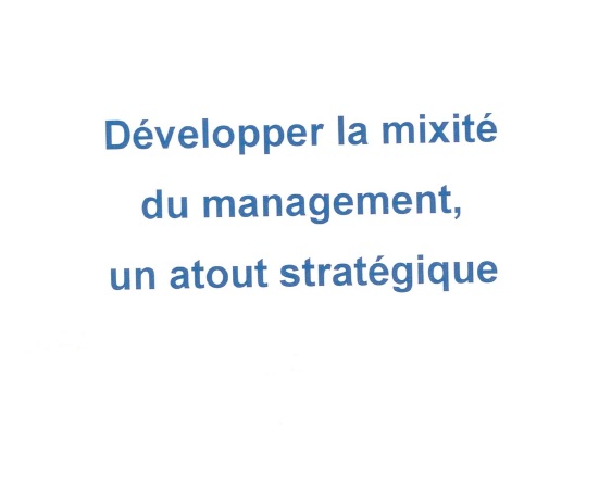 Développer la mixité du management _un atout stratégique